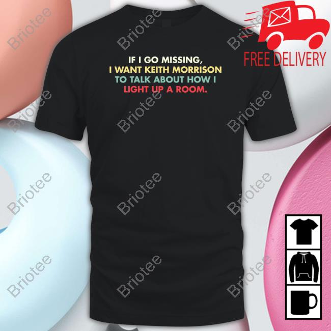 Official Drew Franklin If I Go Missing I Want Keith Morrison To Talk About How I Light Up A Room Tee
