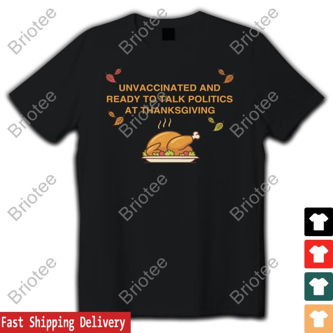 Black Unvaccinated And Ready To Talk Politics At Thanksgiving Sweatshirt Shitheadsteve