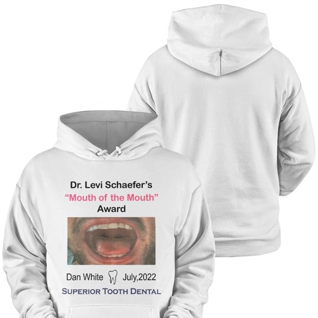Dan White Dr.Levi Schaefer's Mouth Of The Mouth Award Superior Tooth Dental T Shirts