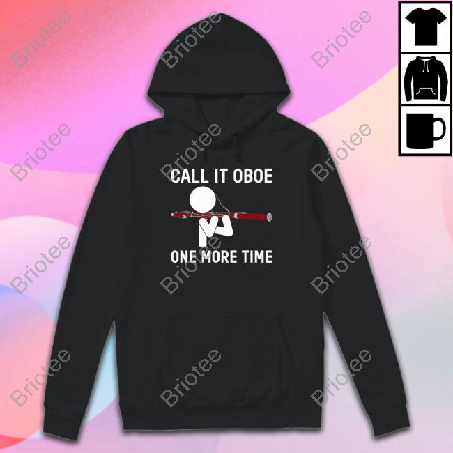 Call It Oboe One More Time Shirt 2022 Bassoon Bassoonist