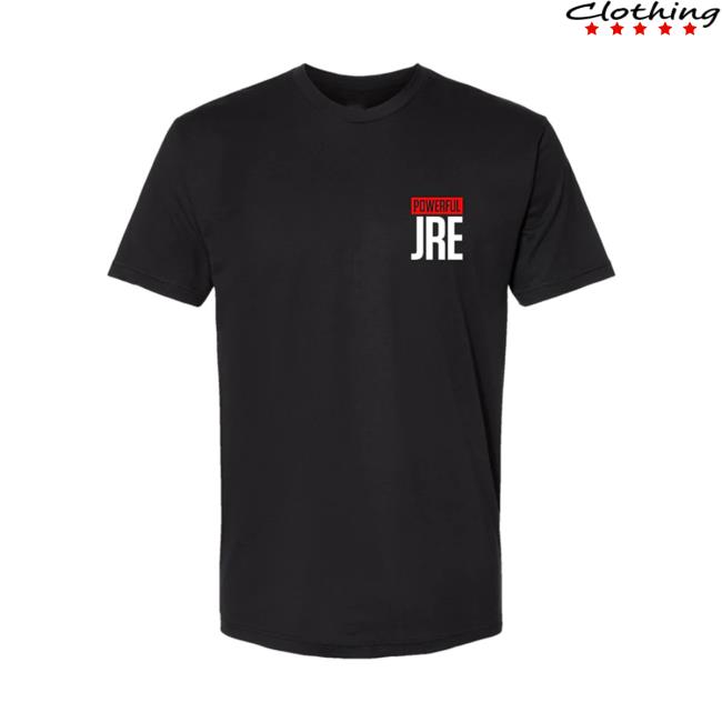 Official Joe Rogan Merch Powerful Jre Shirt