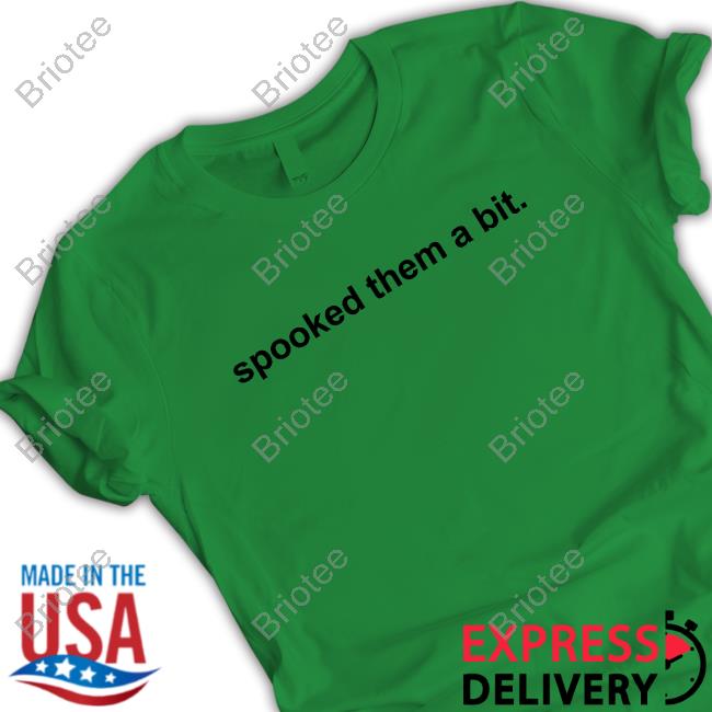 Official Spooked Them A Bit Tee
