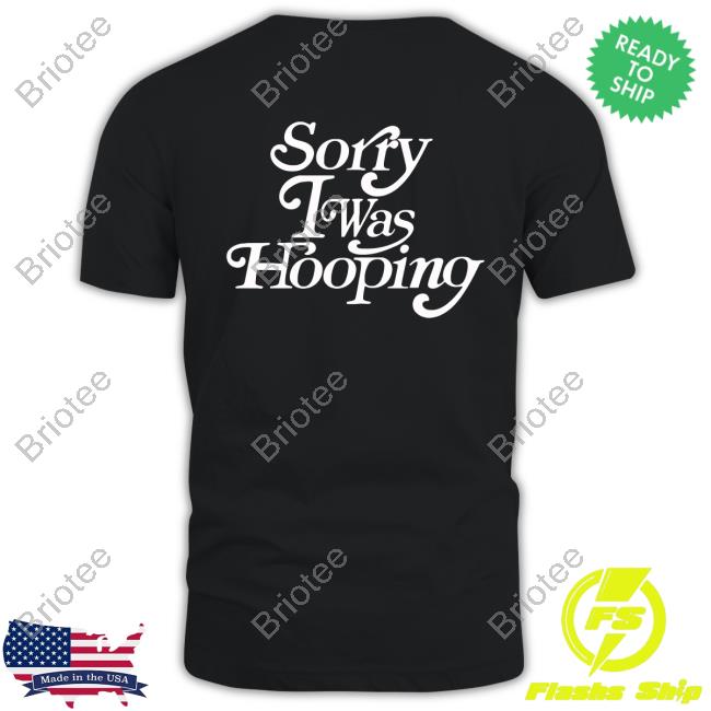 Karisrack Merch Sorry I Was Hooping Tee