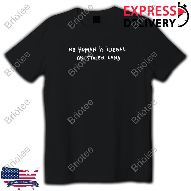 Official Chnge No Human Is Illegal On Stolen Land T-Shirt