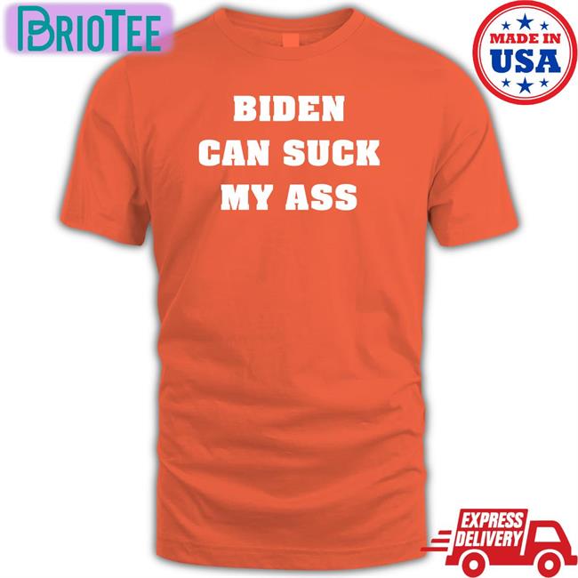 Biden Can Suck My Ass Shirt Funny The Good Liars