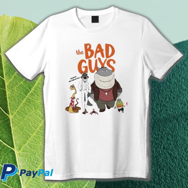 Official The Bad Guys Good Is No Fun At All T-Shirt