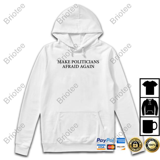 Official Make Politicians Afraid Again Tee Shirt