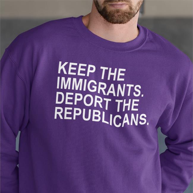 Keep The Immigrants Deport The Republicans Sweatshirt