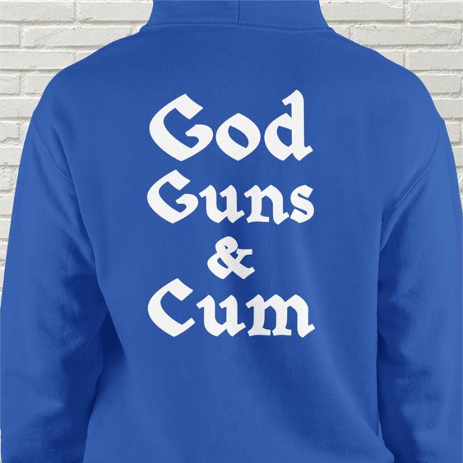 God Guns & Cum Shirt T Shirt Shirts That Go Hard Merch