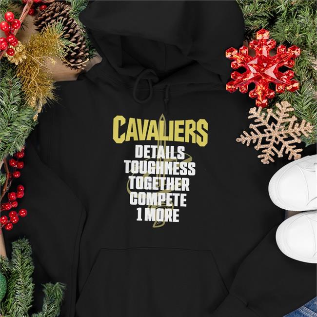 Cavaliers Details Toughness Together Compete 1 More Shirt Cavaliers Nation Cleveland Cavaliers We Are Cavs Nation