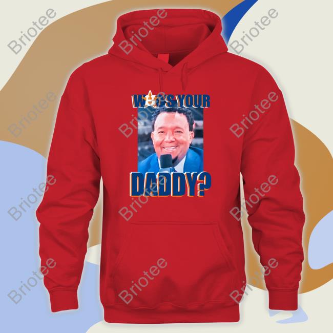Who's Your Daddy Pedro Martinez Shirts Houston Astros