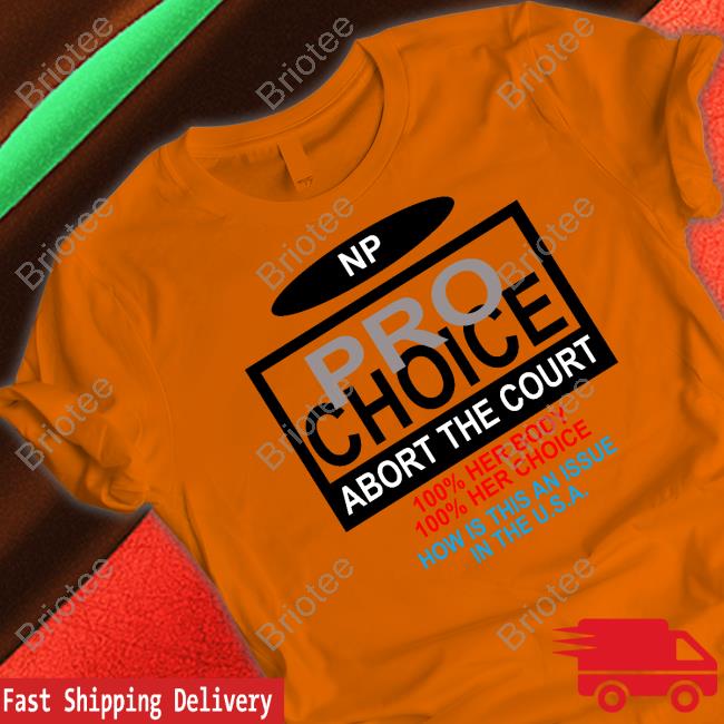 Official NP Pro Choice Abort The Court Hoodie