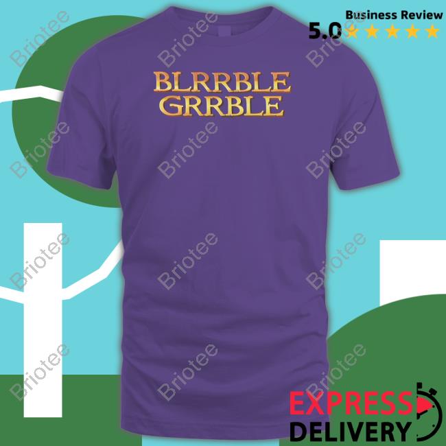 Official Blrrble Grrble Tee