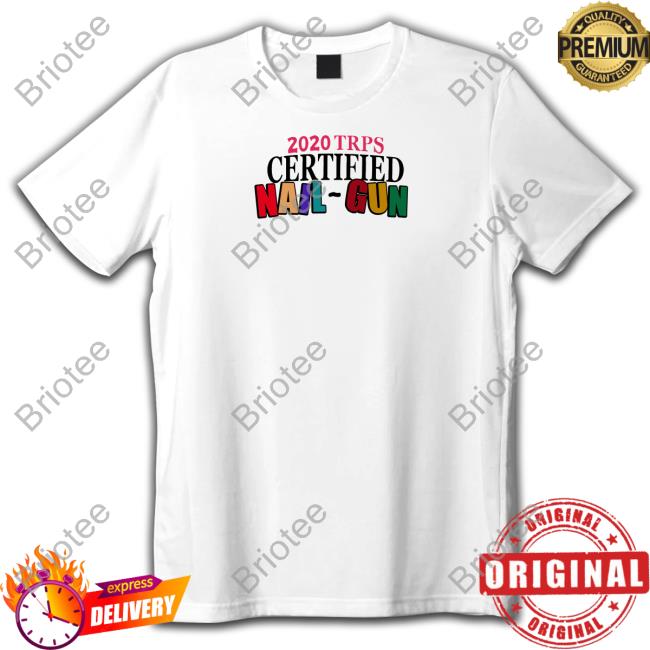 Andy 222 Merch 2020 Trps Certified Nail-Gun Shirt