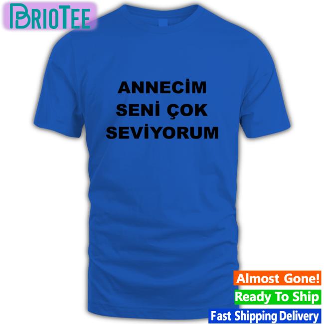 Annecim Seni Cok Seviyorum Shirt Cute