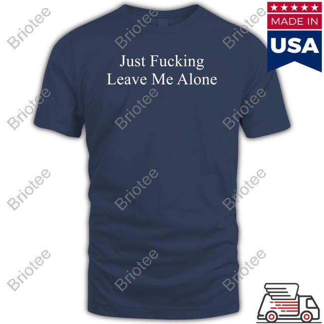 Billie Eilish Just Fucking Leave Me Alone T-Shirt