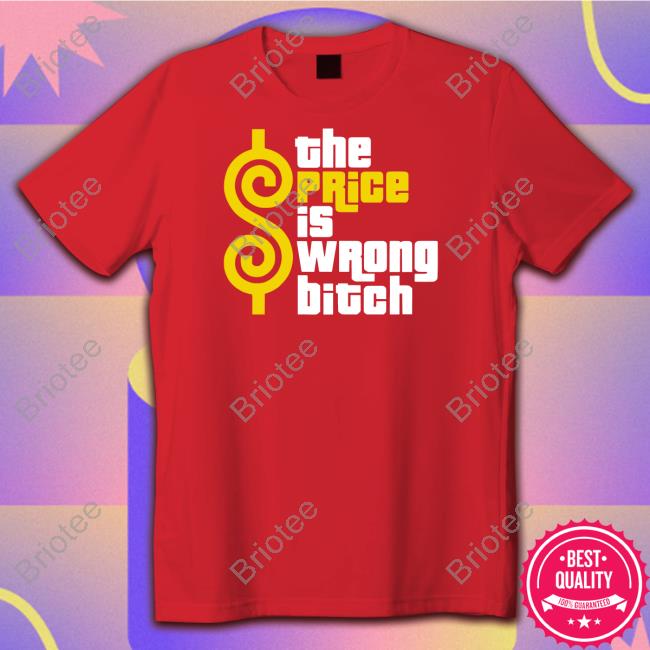 The Price Is Wrong Bitch Shirt
