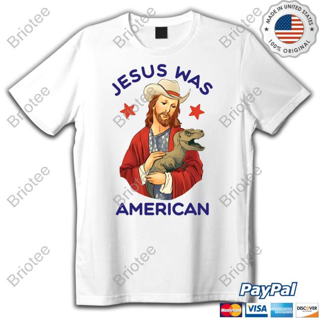 Jesus Was American Shirt