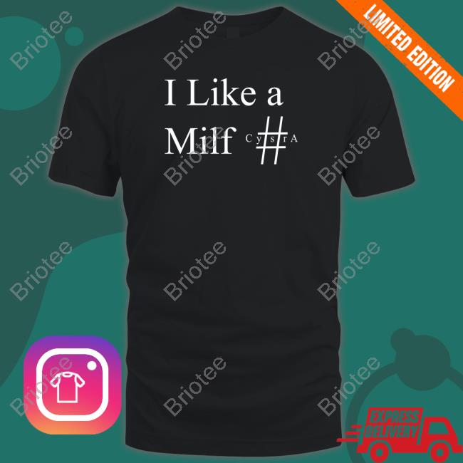I Like A Milf Cysra Black T Shirt