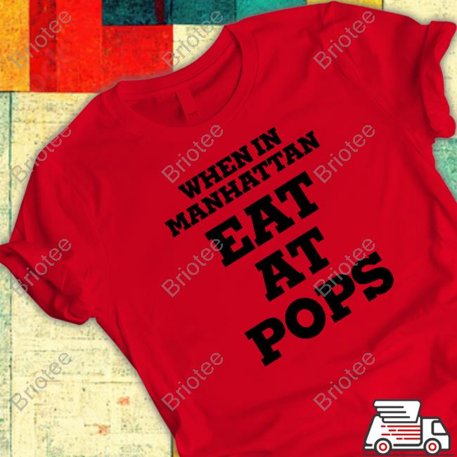 Official When In Manhattan Eat At Pops Tee