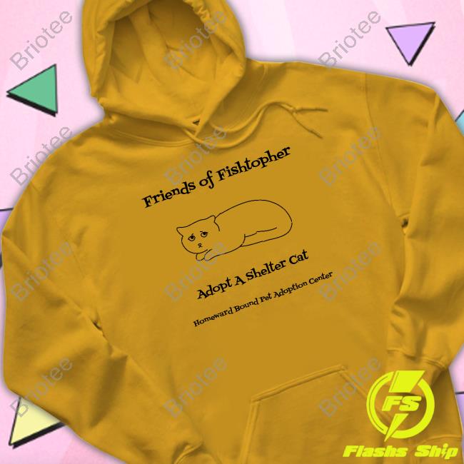 Friends Of Fishtopher Adopt A Shelter Cat Homeward Bound Pet Adoption Center T Shirts