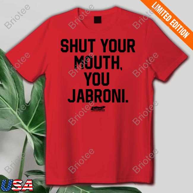 Shut Your Mouth You Jabroni Shirt
