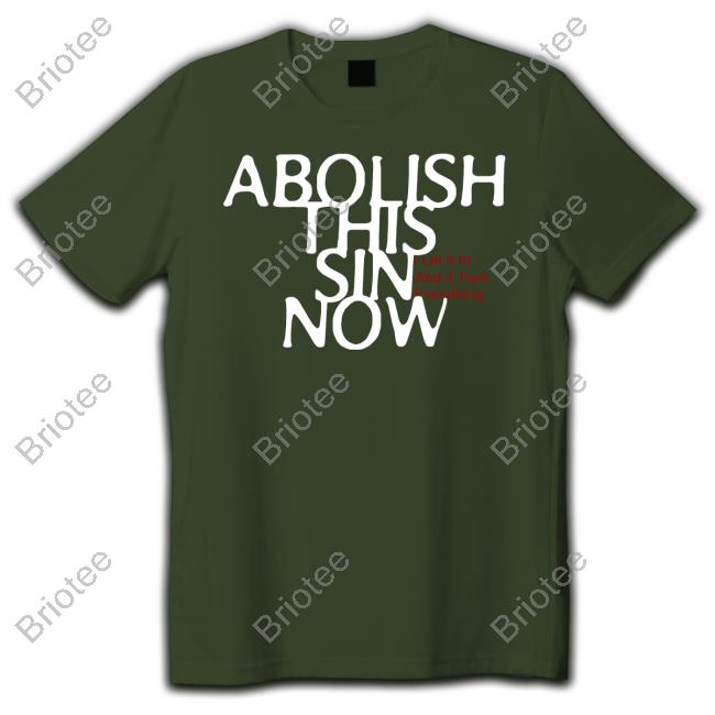 Abolish This Sin Now Sweatshirt I Let It In And It Took Everything