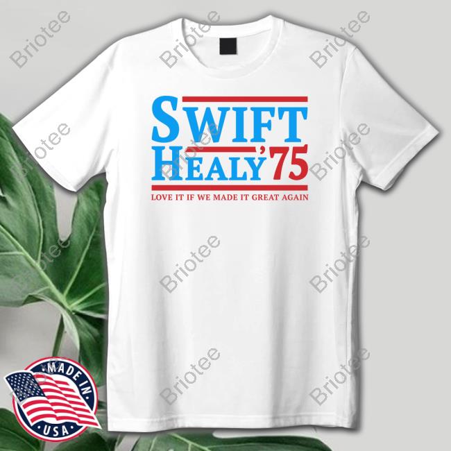Blonde Wench Swift Healy 75 Love It If We Made It Great Again Shirt