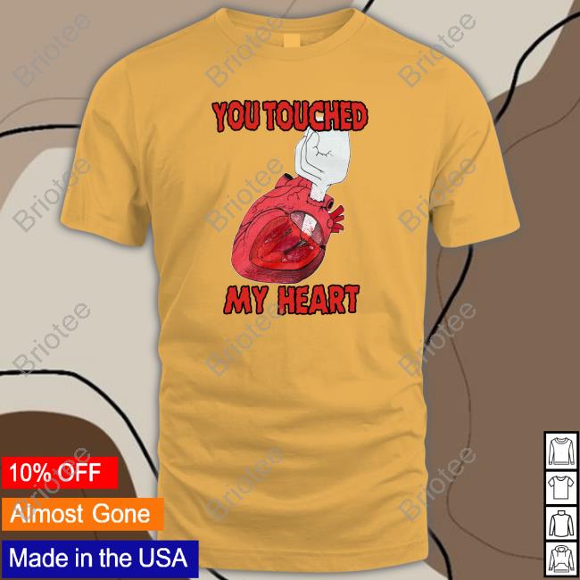 You Touched My Heart Unisex T Shirt