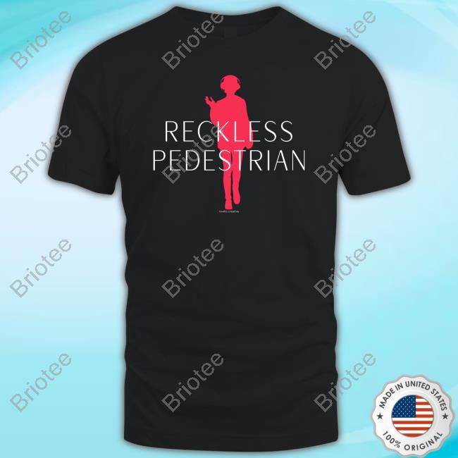 Reckless Pedestrian Shirt