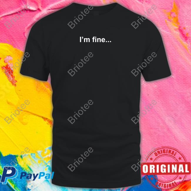 I'm Fine I Just Miss My Dog T Shirt