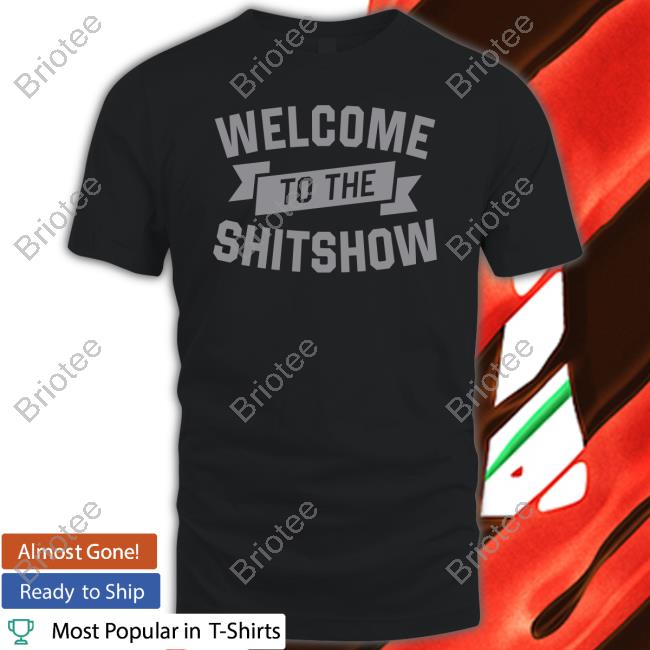 Welcome To The Shitshow Sweatshirt