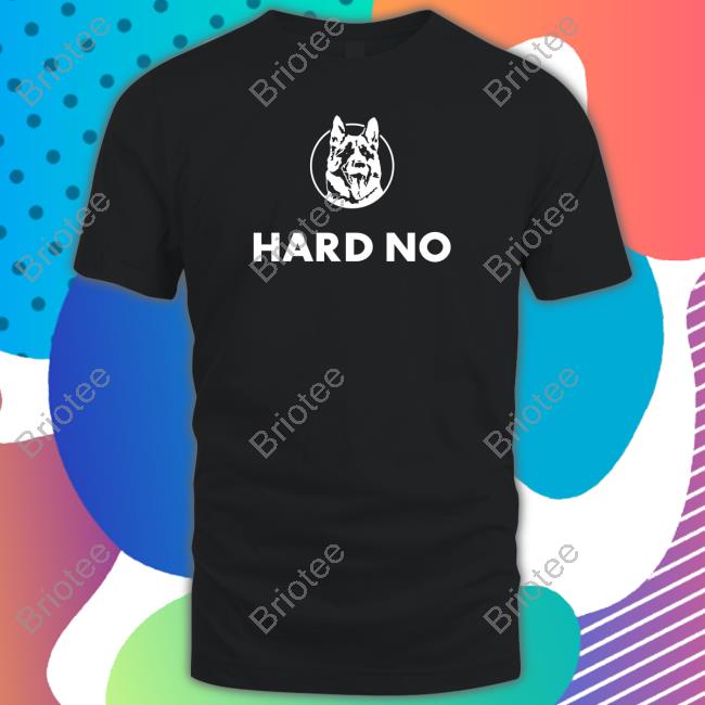 Official Hard No Hoodie Letterkenny Hard No Shirts