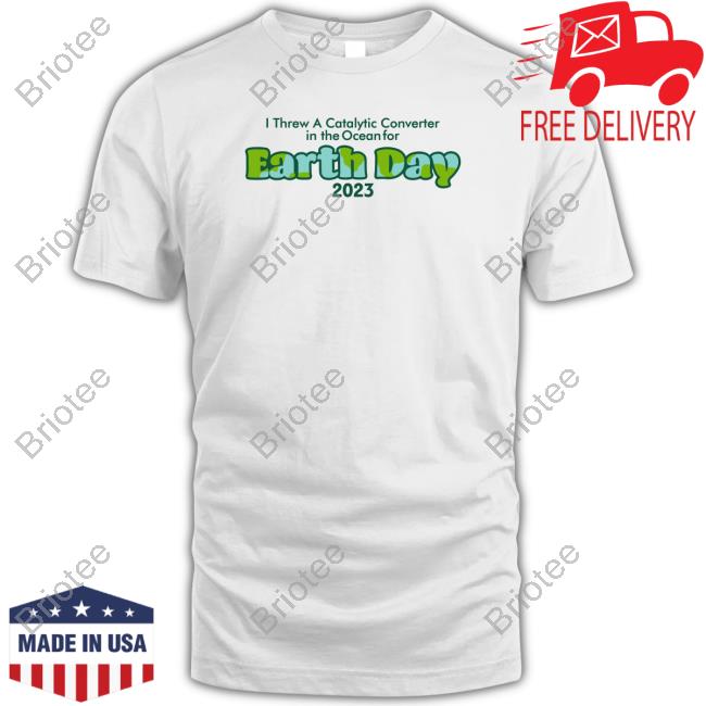 I Threw A Catalytic Converter In The Ocean For Earth Day 2023 Hooded Sweatshirt