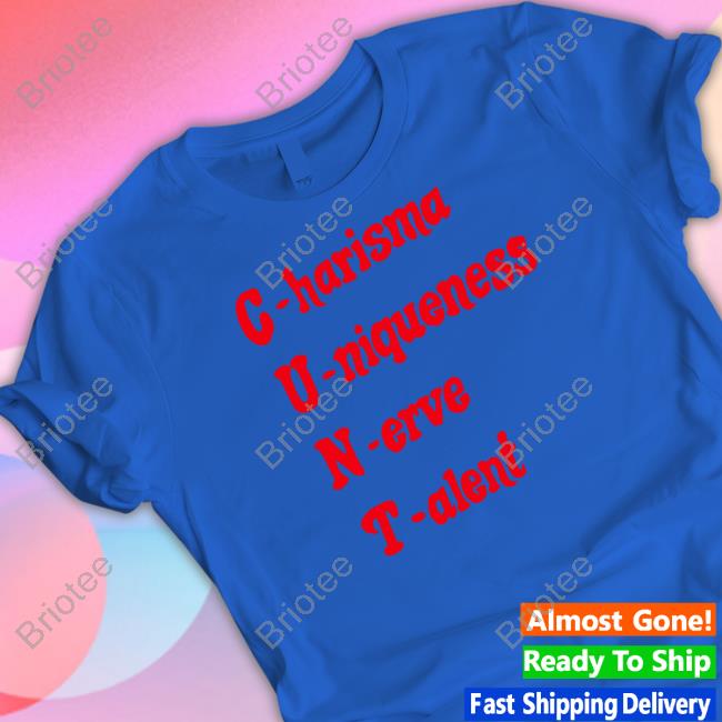 C.U.N.T Charisma Uniqueness Nerve Talent T-Shirt