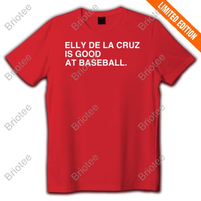 Official Obvious Shirts Elly De La Cruz Is Good At Baseball Tee
