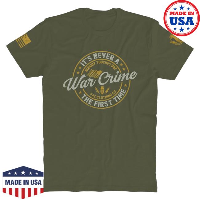 Official The Fat Electrician Merch Bunker Branding The Fat Electrician It's Never War Crime The First Time T Shirt Military Green BunkerBranding