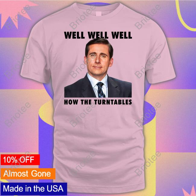 Official Michael Scott Well Well Well How The Turntables Shirt