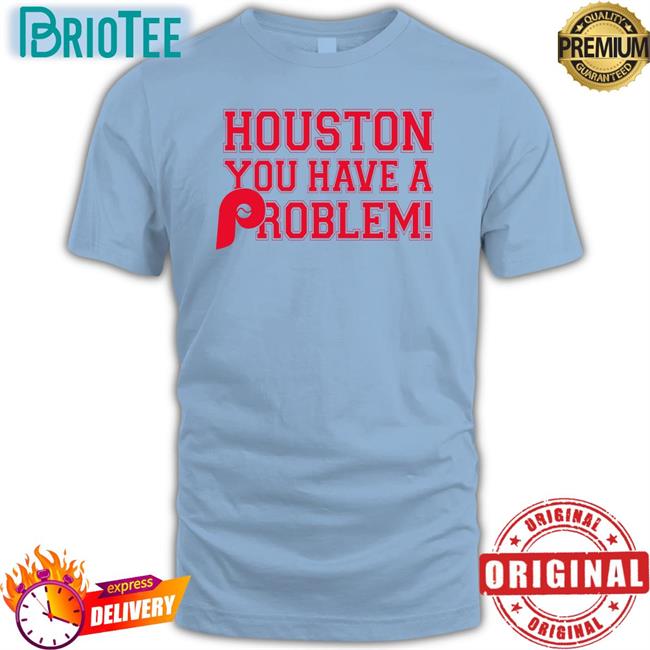 Houston You Have A Problem Long Sleeve Tee Shirt Ryan Bokros Stros Fan Boy